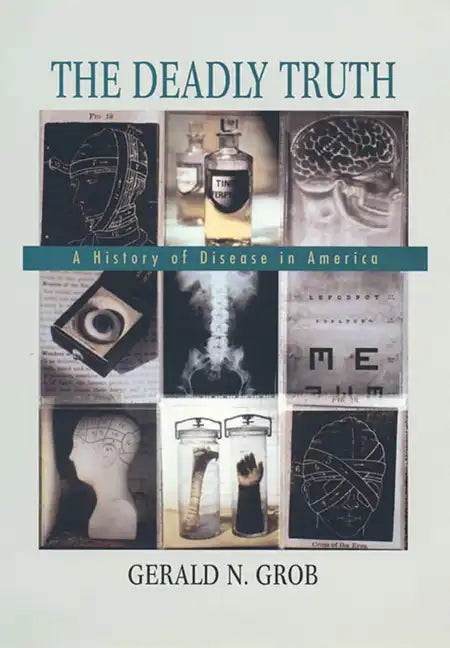 The Deadly Truth: A History of Disease in America - Paperback
