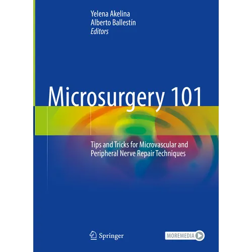 Microsurgery 101: Tips and Tricks for Microvascular and Peripheral Nerve Repair Techniques - Hardcover
