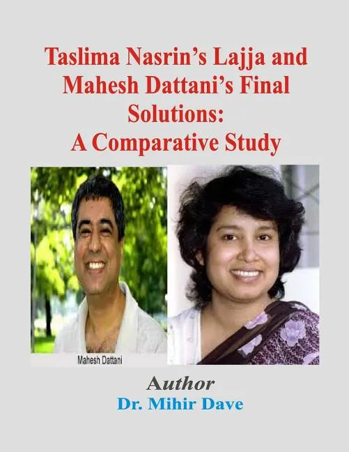 Taslima Nasrin's Lajja and Mahesh Dattani's Final Solutions: A Comparative Study - Paperback