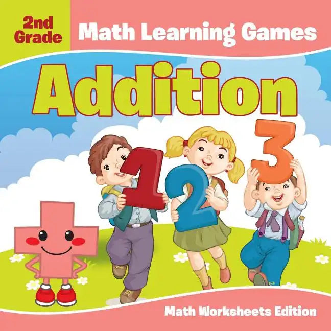 2nd Grade Math Learning Games: Addition Math Worksheets Edition - Paperback