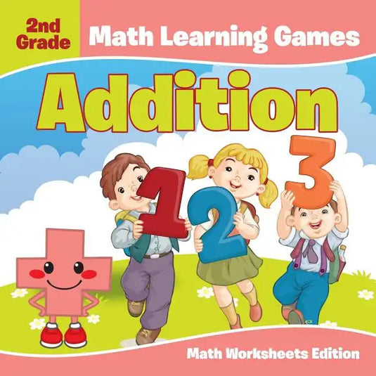 2nd Grade Math Learning Games: Addition Math Worksheets Edition - Paperback