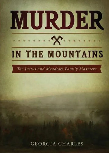Murder in the Mountains: The Justus and Meadows Family Massacre - Paperback