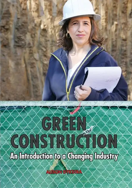 Green Construction: An Introduction to a Changing Industry - Paperback