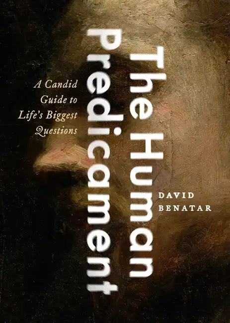 The Human Predicament: A Candid Guide to Life's Biggest Questions - Hardcover