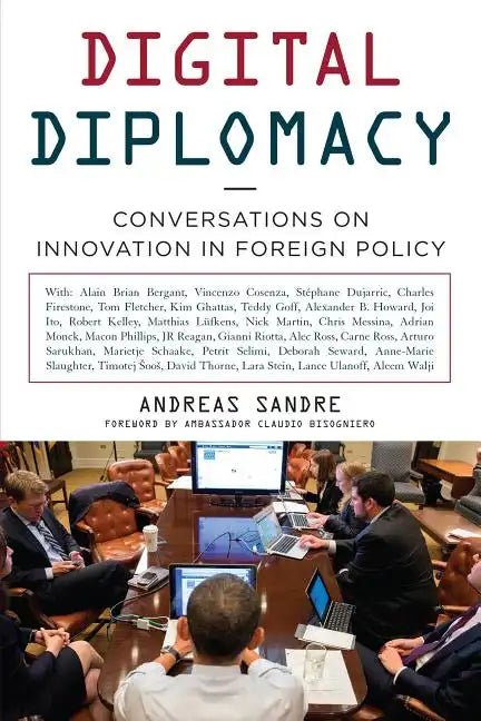 Digital Diplomacy: Conversations on Innovation in Foreign Policy - Hardcover
