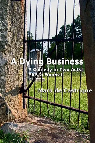 A Dying Business: A Comedy in Two Acts - Plus a Funeral - Paperback