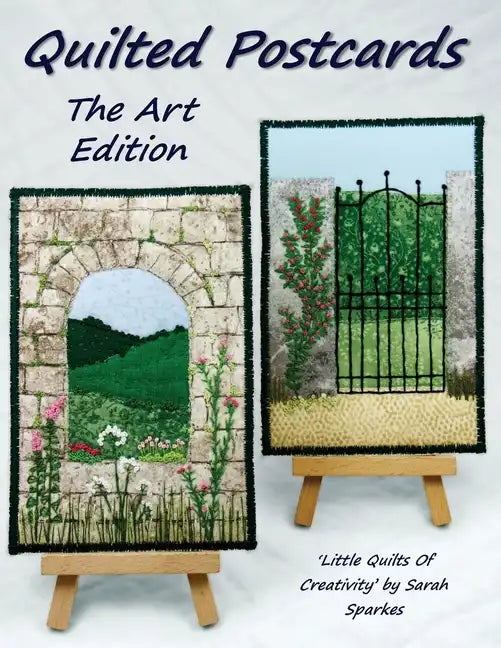 Quilted Postcards The Art Edition: Little Quilts Of Creativity - Paperback