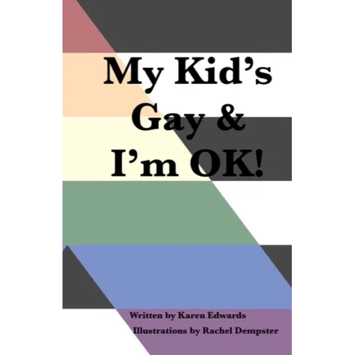 My Kid's Gay & I'm OK! - Paperback