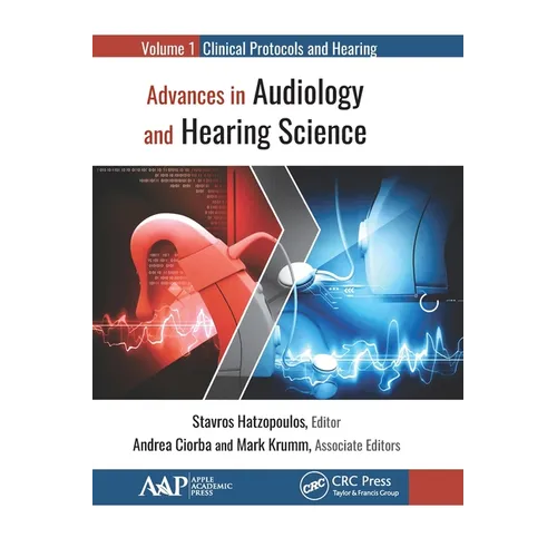Advances in Audiology and Hearing Science: Volume 1: Clinical Protocols and Hearing Devices - Paperback