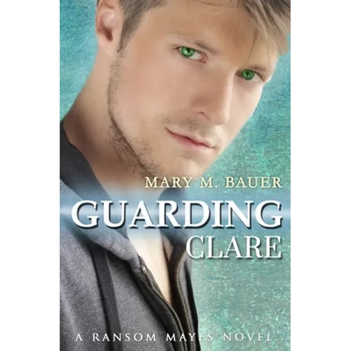 Guarding Clare: A Ransom Mayes Novel - Paperback
