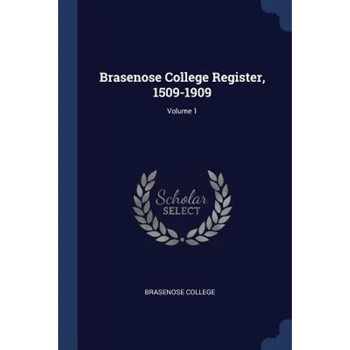 Brasenose College Register, 1509-1909; Volume 1 - Paperback