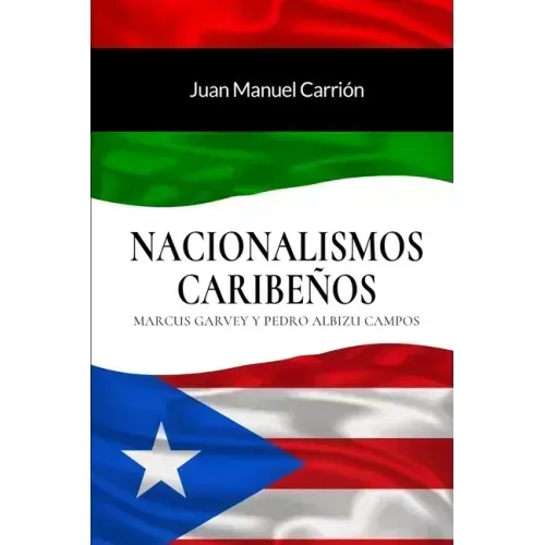 Nacionalismos Caribeños: Marcus Garvey y Pedro Albizu Campos - Paperback