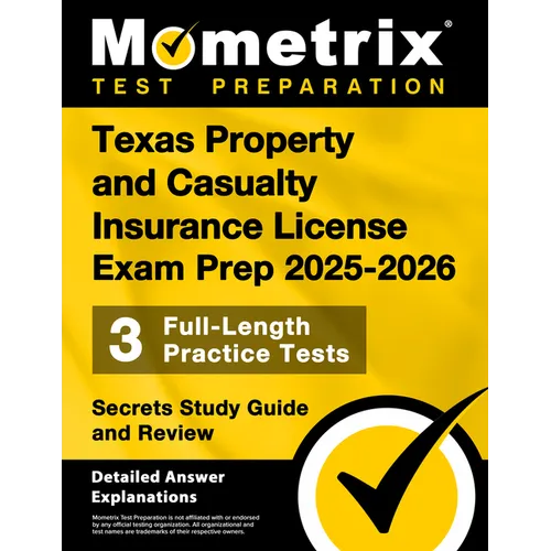 Texas Property and Casualty Insurance License Exam Prep 2025-2026 - 3 Full-Length Practice Tests, Secrets Study Guide and Review: [Detailed Answer Exp - Paperback