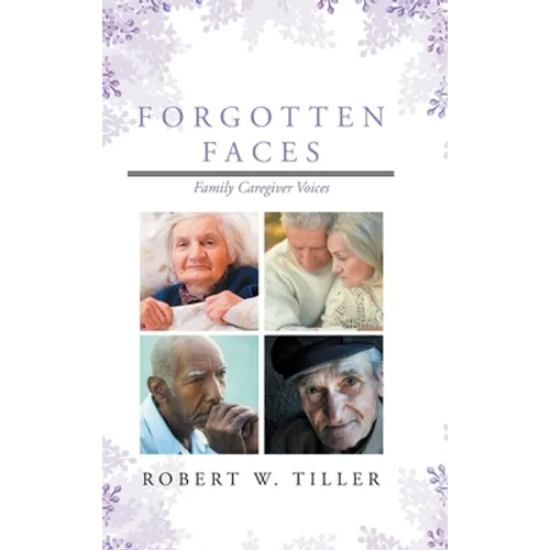 Forgotten Faces: Family Caregiver Voices - Hardcover
