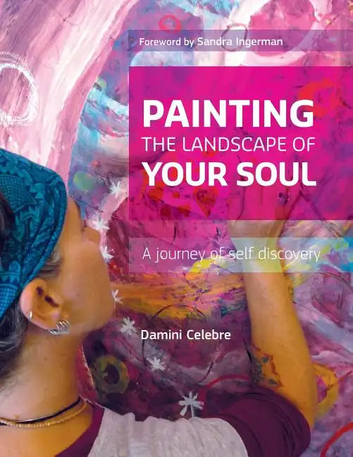 Painting the Landscape of Your Soul: A journey of self discovery - Paperback
