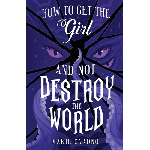 How to Get the Girl (And Not Destroy the World) - Paperback