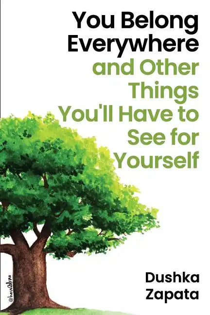 You Belong Everywhere: and Other Things You'll Have to See for Yourself - Paperback