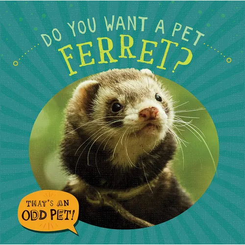 Do You Want a Pet Ferret? - Library Binding