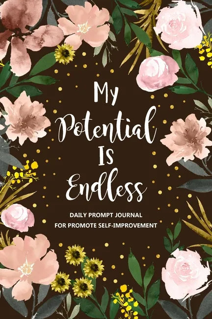 My Potential is Endless: Self Improvement Journal, Self Development Journal, Personal Growth Journal - Paperback