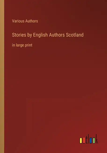 Stories by English Authors Scotland: in large print - Paperback
