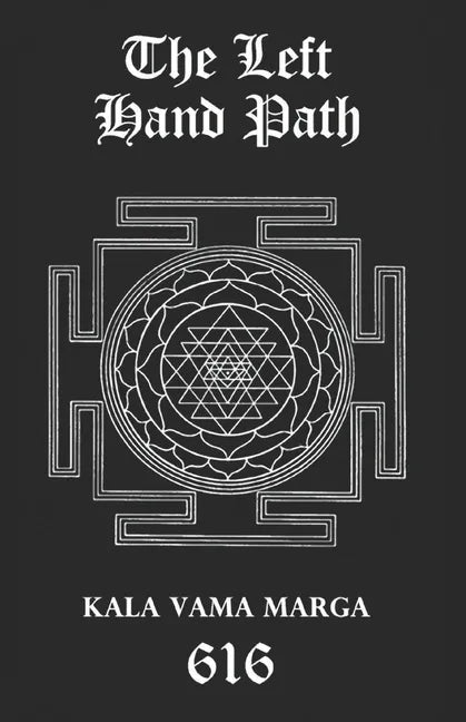 The Left Hand Path: Kala Vama Marga - Inner transformation and insight in order to break free from one's conditioning conformist society. - Paperback