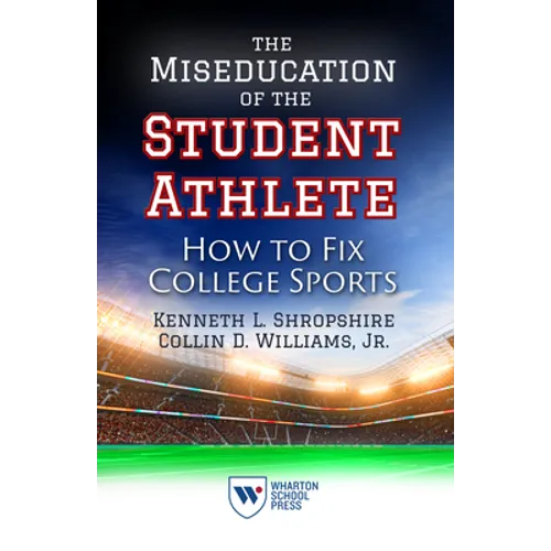 The Miseducation of the Student Athlete: How to Fix College Sports - Paperback