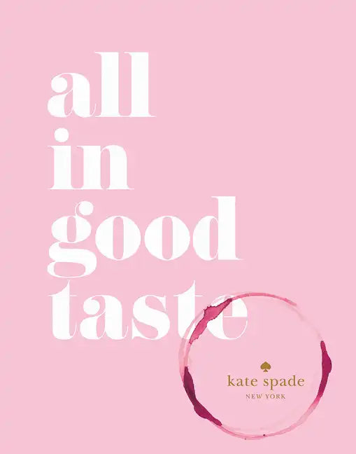 Kate Spade New York: All in Good Taste - Hardcover