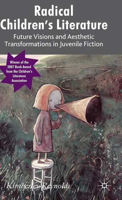Radical Children's Literature: Future Visions and Aesthetic Transformations in Juvenile Fiction - Hardcover