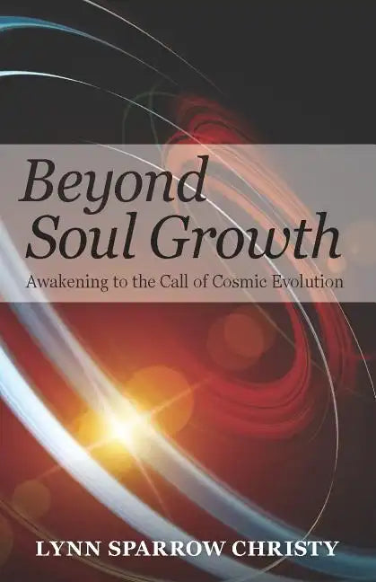 Beyond Soul Growth: Awakening to the Call of Cosmic Evolution - Paperback
