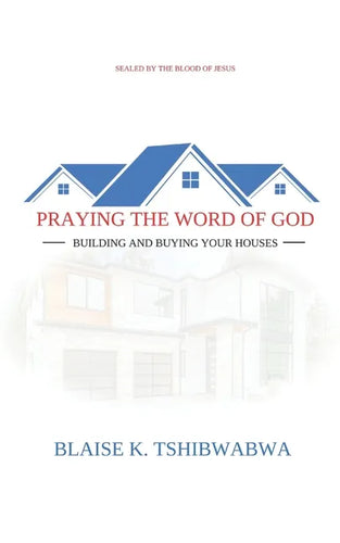 Praying the Word of God: Building and Buying Your Houses - Paperback