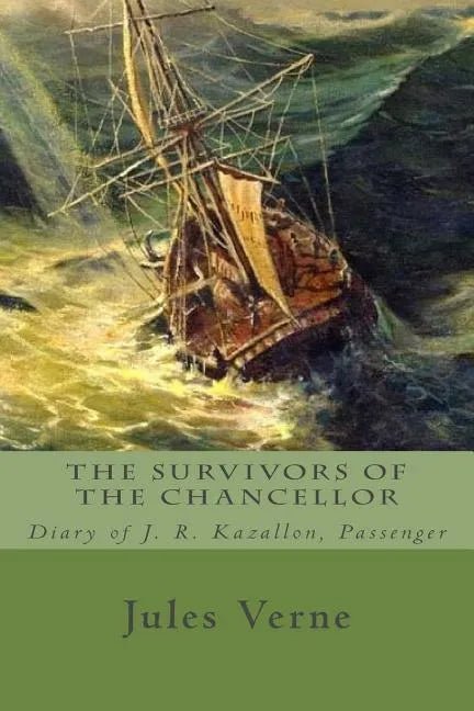 The Survivors of the Chancellor: Diary of J. R. Kazallon, Passenger - Paperback