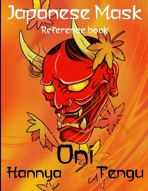 Japanese Mask Reference book: Hannya, Oni, Tengu - Paperback