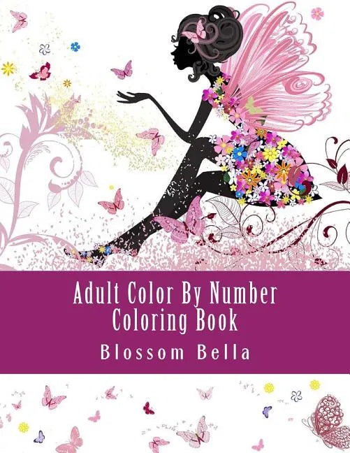 Adult Color by Number Coloring Book: Jumbo Mega Coloring by Numbers Coloring Book Over 100 Pages of Beautiful Gardens, People, Animals, Butterflies an - Paperback