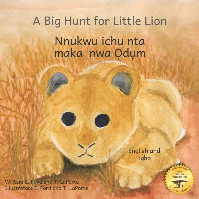 A Big Hunt for Little Lion: How Impatience Can Be Painful in Igbo and English - Paperback