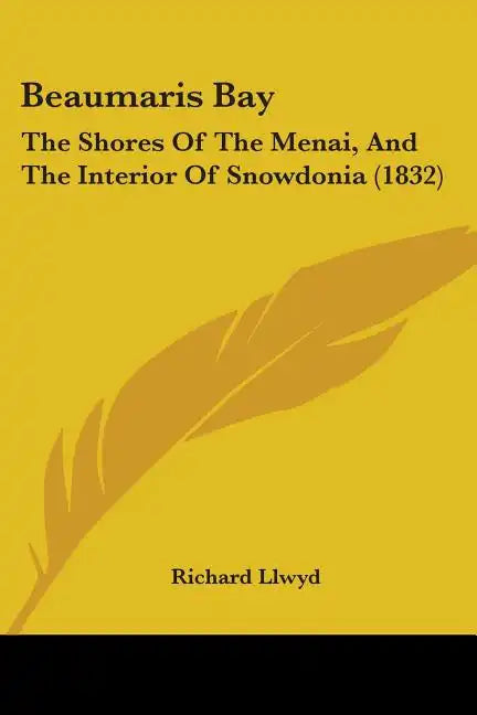 Beaumaris Bay: The Shores Of The Menai, And The Interior Of Snowdonia (1832) - Paperback