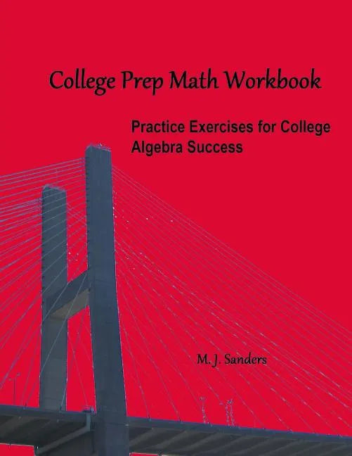 College Prep Math Workbook: Practice Exercises for College Algebra Success - Paperback