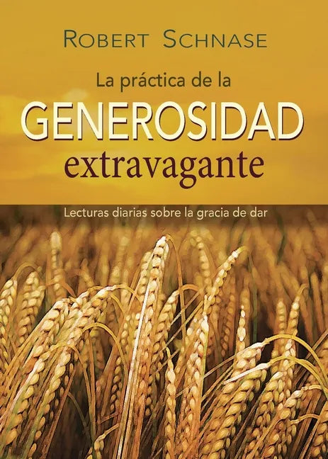 Practicing Extravagant Generosity Spanish Edition: Daily Readings on the Grace of Giving - Paperback