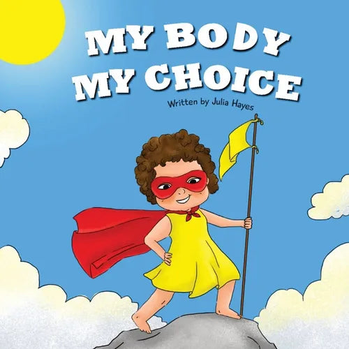 My Body My Choice: Understanding Bodily Autonomy and Identifying Safe Adults - Paperback