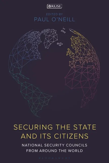 Securing the State and its Citizens: National Security Councils from Around the World - Hardcover