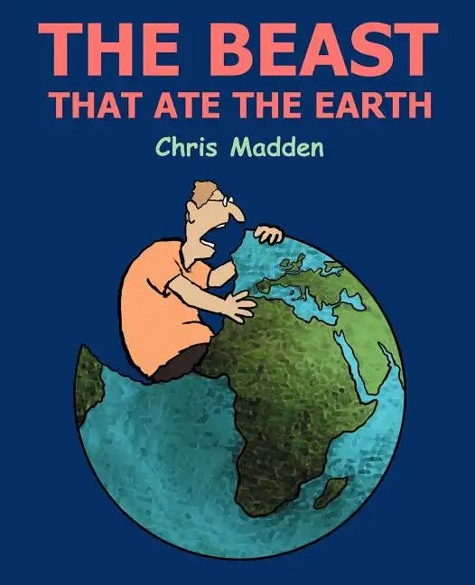The Beast That Ate the Earth - Paperback