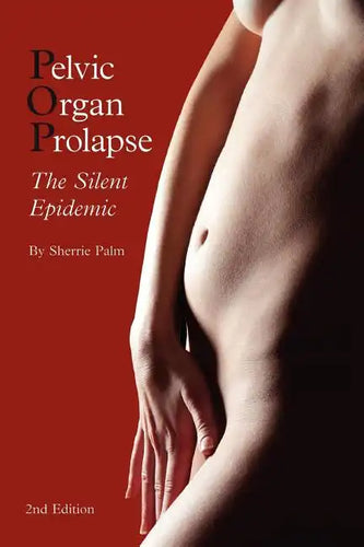 Pelvic Organ Prolapse: The Silent Epidemic - Paperback