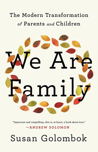 We Are Family: The Modern Transformation of Parents and Children - Hardcover