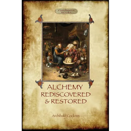 Alchemy Rediscovered and Restored: revised 2nd. ed. with foreword by Sir Dudley Borron Myers (Aziloth Books) - Paperback