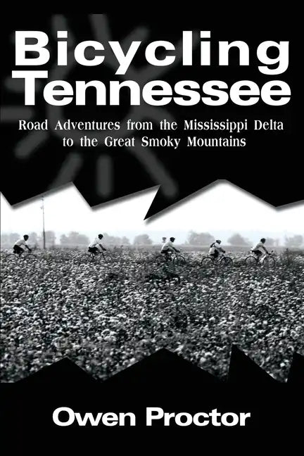 Bicycling Tennessee: Road Adventures from the Mississippi Delta to the Great Smoky Mountains - Paperback