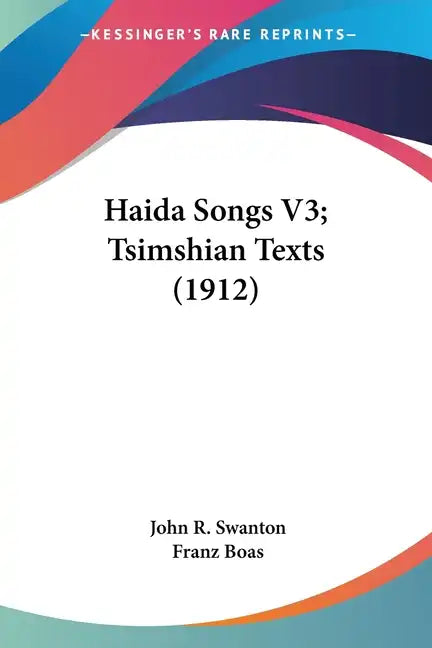 Haida Songs V3; Tsimshian Texts (1912) - Paperback