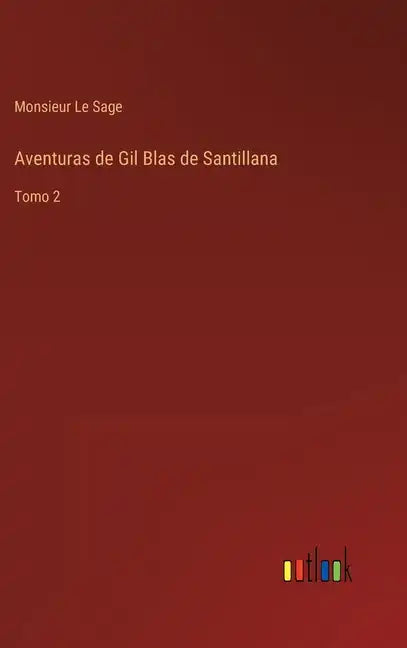 Aventuras de Gil Blas de Santillana: Tomo 2 - Hardcover