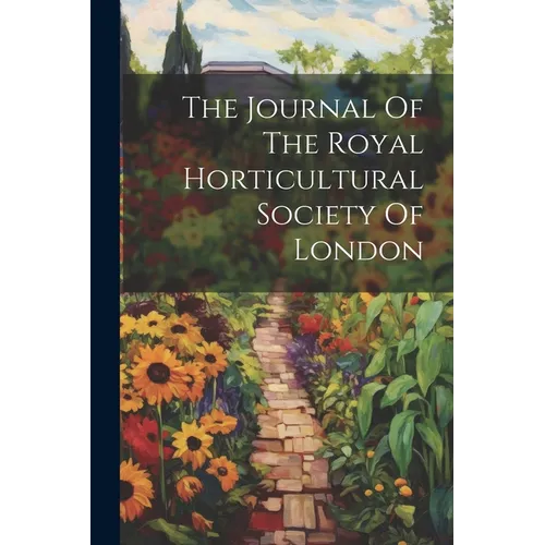 The Journal Of The Royal Horticultural Society Of London - Paperback