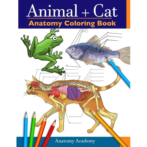 Animal & Cat Anatomy Coloring Book: 2-in-1 Compilation Incredibly Detailed Self-Test Veterinary & Feline Anatomy Color workbook - Paperback