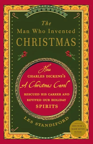 The Man Who Invented Christmas: How Charles Dickens's a Christmas Carol Rescued His Career and Revived Our Holiday Spirits - Paperback