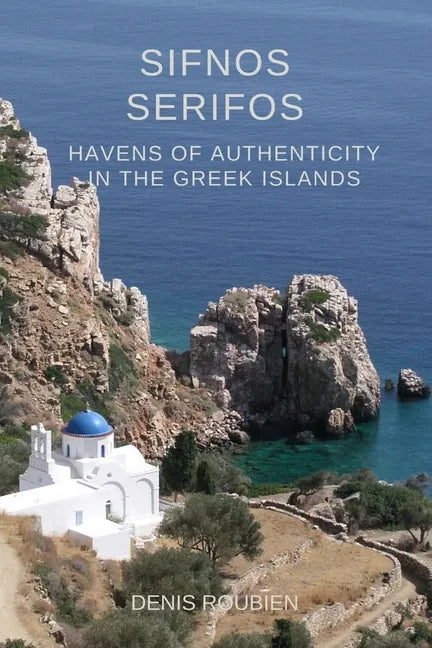 Sifnos - Serifos. Havens of authenticity in the Greek Islands - Paperback